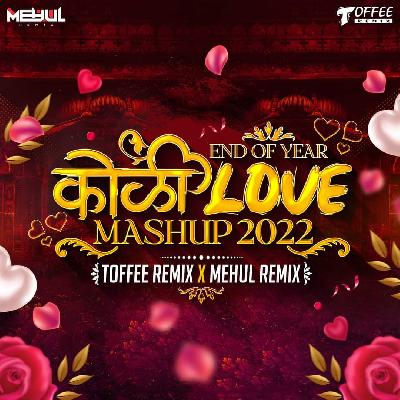 End Of Year Koli Love Mashup 2022 - Toffee Remix x Mehul Remix